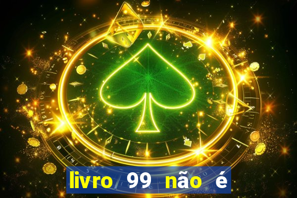 livro 99 não é 100 pdf grátis livro